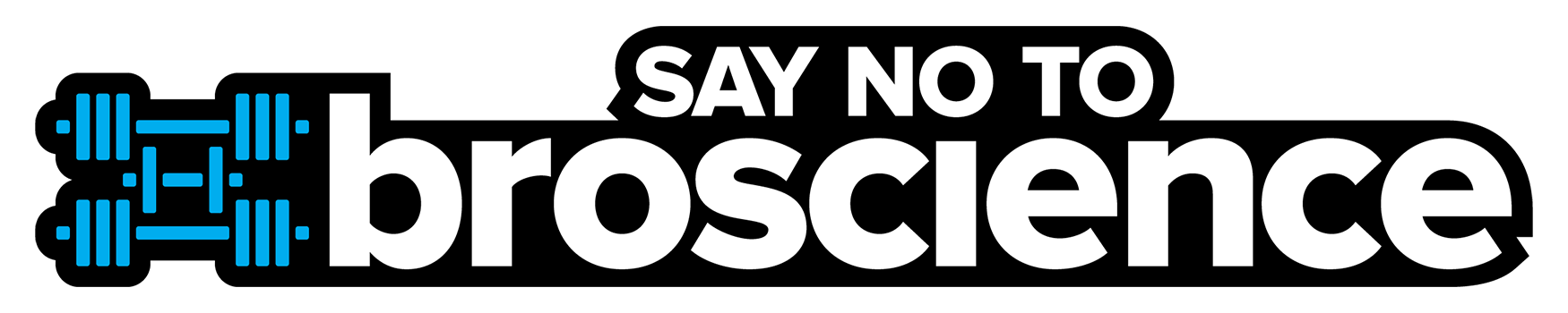 Say No To Broscience